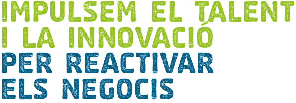 Impulsem el talent i la innovació per reactivar els negocis
